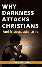 WHY DARKNESS ATTACK CHRISTIAN S AND IS SUCCESSFUL AT IT