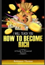 I WILL TEACH YOU HOW TO BECOME RICH