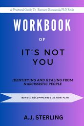 WORKBOOK FOR IT S NOT YOU: Identifying and Healing from Narcissistic People