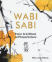 Wabi Sabi. Trova la bellezza nell imperfezione. Ediz. illustrata