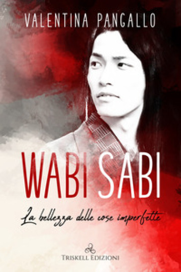 Wabi sabi. La bellezza delle cose imperfette - Valentina Pangallo