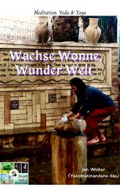 Wachse Wonne, Wunder Welt