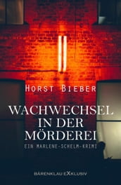 Wachwechsel in der Mörderei - Ein Marlene-Schelm-Krimi