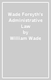 Wade & Forsyth s Administrative Law