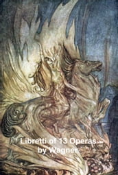 Wagner: libretti of 13 operas