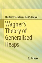 Wagner s Theory of Generalised Heaps