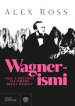 Wagnerismi. Arte e politica all ombra della musica