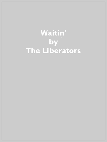 Waitin' - The Liberators