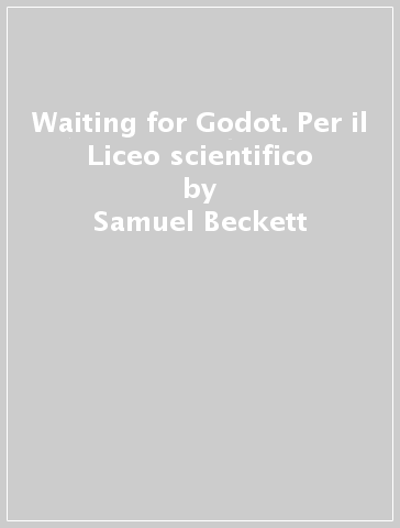 Waiting for Godot. Per il Liceo scientifico - Samuel Beckett