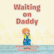 Waiting on Daddy
