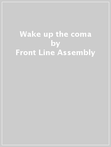 Wake up the coma - Front Line Assembly