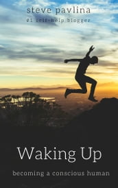 Waking Up: Becoming a Conscious Human