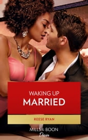 Waking Up Married (The Bourbon Brothers, Book 5) (Mills & Boon Desire)