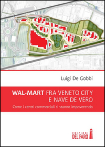 Wal-Mart fra Veneto City e Nave de Vero. Come i centri commerciali ci stanno impoverendo - Luigi De Gobbi