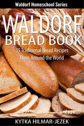 Waldorf Bread Book - Traditional Bread Recipes from Around the World