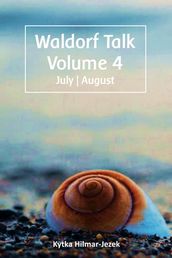 Waldorf Talk: Waldorf and Steiner Education Inspired Ideas for Homeschooling for July and August