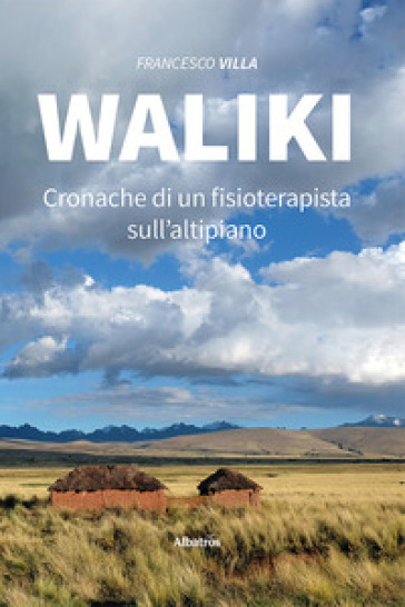 Waliki. Cronache di un fisioterapista sull'altipiano - Francesco Villa