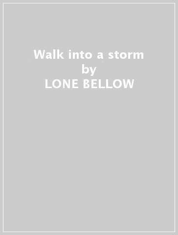 Walk into a storm - LONE BELLOW