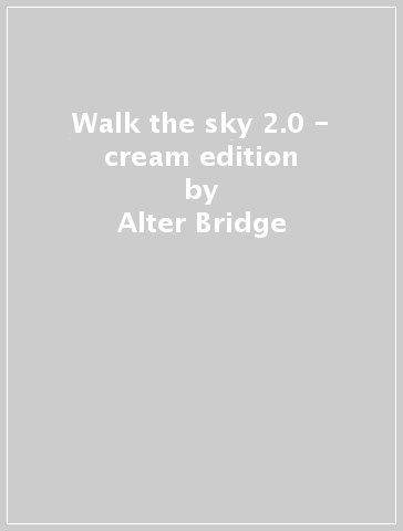 Walk the sky 2.0 - cream edition - Alter Bridge