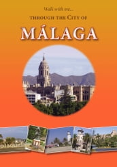 Walk with Me Through the City of Malaga