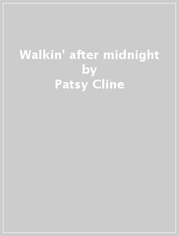 Walkin' after midnight - Patsy Cline