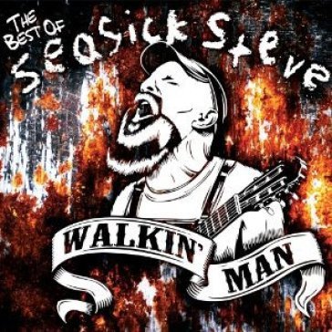 Walkin' man - the best of - Steve Seasick