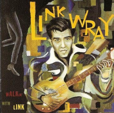 Walkin' with link - Link Wray And The Wraymen