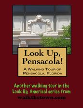 A Walking Tour of Pensacola, Florida
