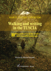 Walking and writing in the Tuscia. 10 ring paths (+1) in the world s most beautiful landscapes