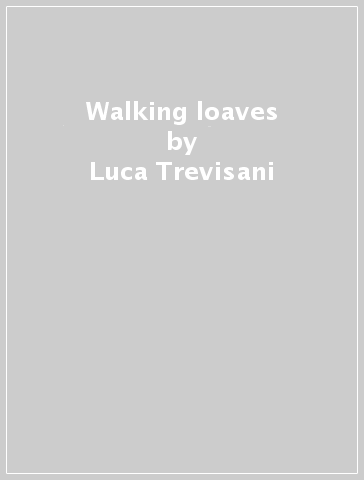 Walking loaves - Luca Trevisani