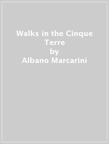Walks in the Cinque Terre - Albano Marcarini