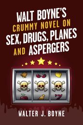 Walt Boyne s Crummy Novel On Sex, Drugs, Planes and Aspergers