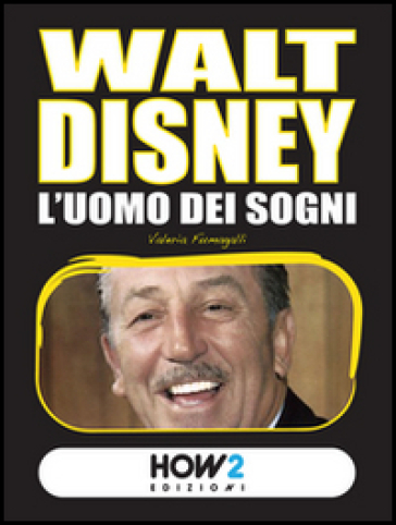 Walt Disney. L'uomo dei sogni - Valeria Fumagalli