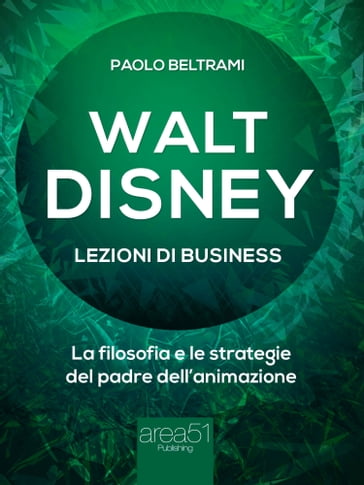 Walt Disney. Lezioni di business - Paolo Beltrami