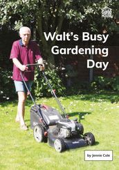 Walt s Busy Gardening Day