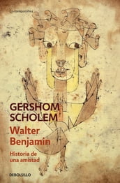 Walter Benjamin. Historia de una amistad