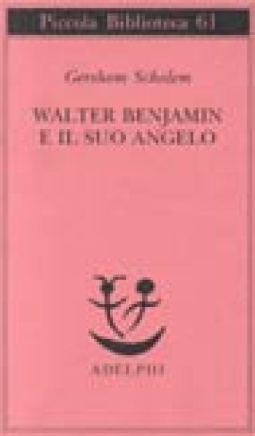 Walter Benjamin e il suo angelo - Gershom Scholem