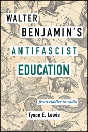 Walter Benjamin s Antifascist Education