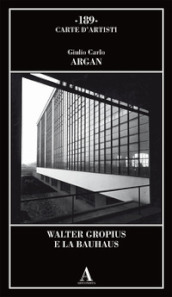 Walter Gropius e la Bauhaus