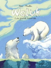 Waluk - Tome 1 - La Grande Traversée