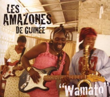 Wamato - LES AMAZONES DE GUINEE