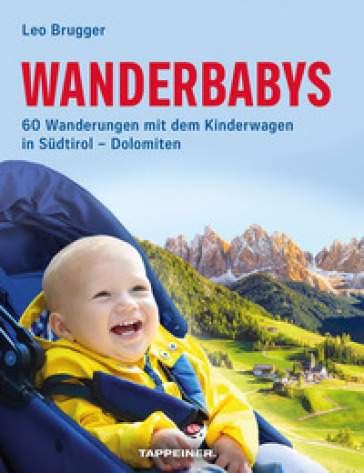 Wanderbabys. 60 Wanderungen mit dem Kinderwagen in Sudtirol-Dolomiten - Leo Brugger