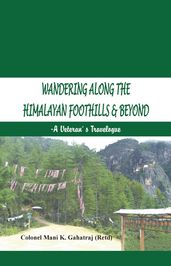 Wandering Along the Himalayan Foothills & Beyond