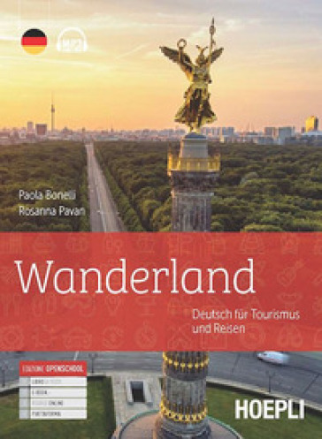 Wanderland. Deutsch fur Tourismus und Reisen. Per gli Ist. tecnici e professionali. Con e-book. Con espansione online. Con File audio per il download - Paola Bonelli - Rosanna Pavan