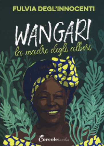 Wangari la madre degli alberi - Fulvia Degl