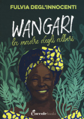 Wangari la madre degli alberi