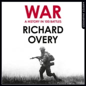 War: A History in 100 Battles