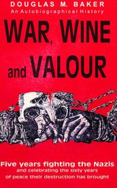 War, Wine and Valour