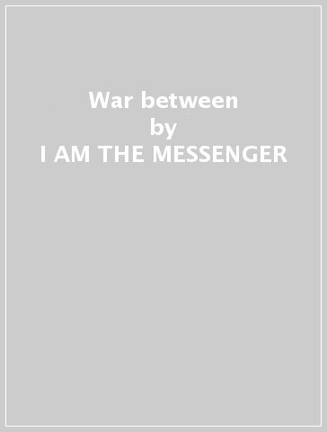 War between - I AM THE MESSENGER