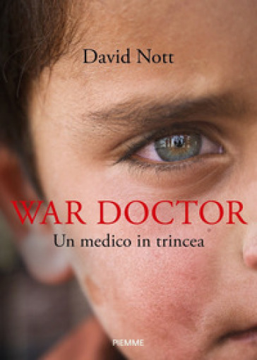 War doctor. Un medico in trincea - David Nott